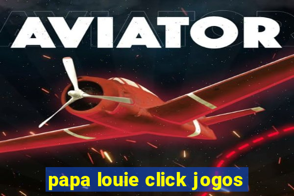 papa louie click jogos